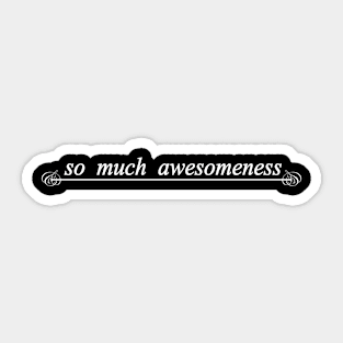 so much awesomeness awesome Sticker